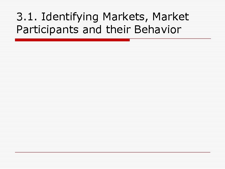 3. 1. Identifying Markets, Market Participants and their Behavior 