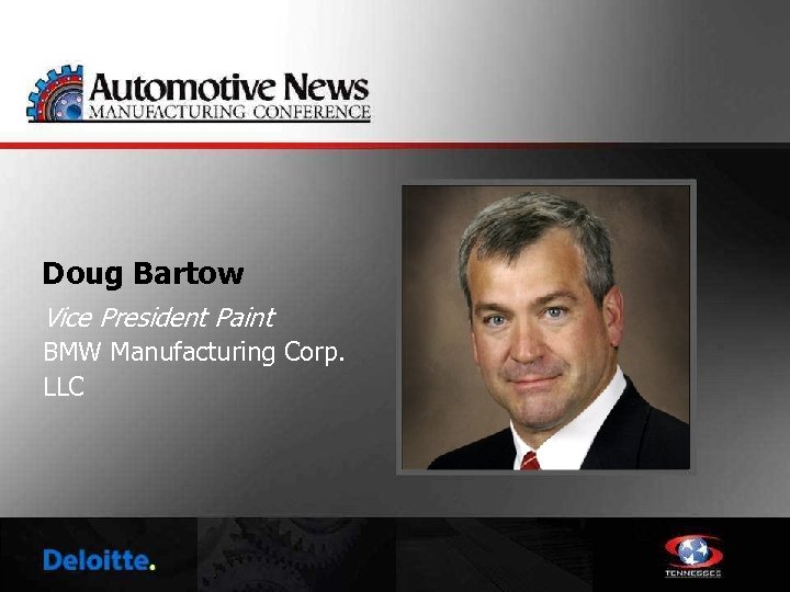 Doug Bartow Vice President Paint BMW Manufacturing Corp. LLC 