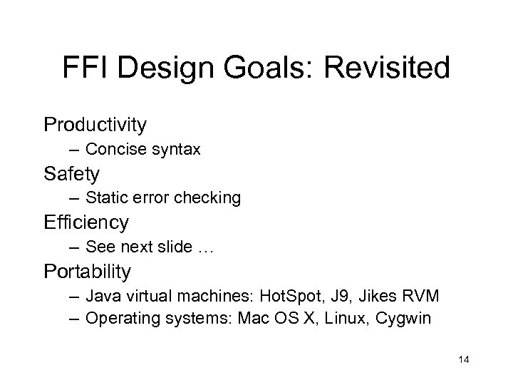 FFI Design Goals: Revisited Productivity – Concise syntax Safety – Static error checking Efficiency