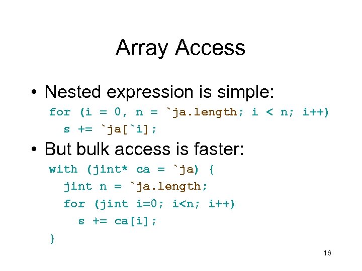 Array Access • Nested expression is simple: for (i = 0, n = `ja.