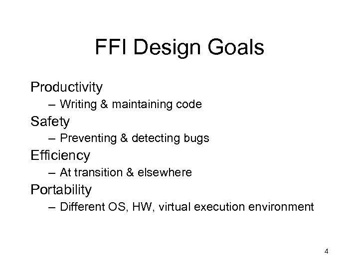 FFI Design Goals Productivity – Writing & maintaining code Safety – Preventing & detecting