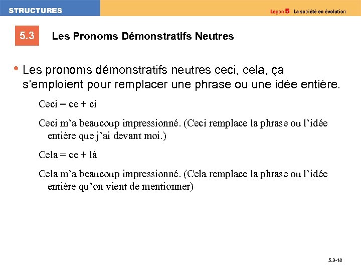 5. 3 Les Pronoms Démonstratifs Neutres • Les pronoms démonstratifs neutres ceci, cela, ça