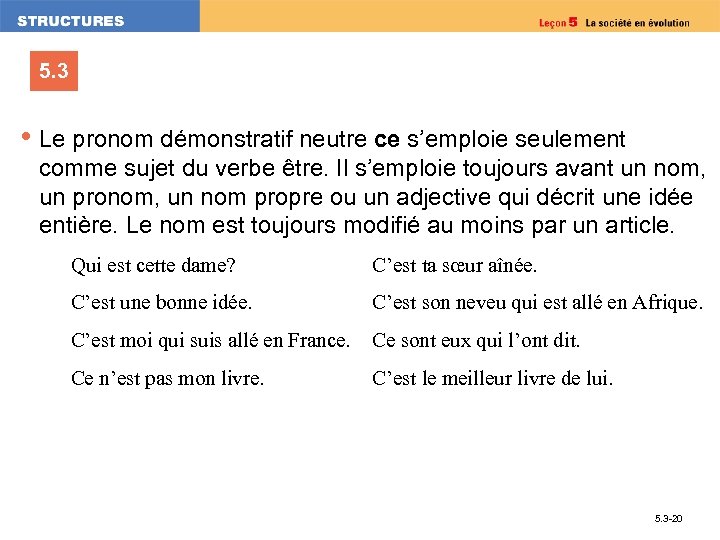 5. 3 • Le pronom démonstratif neutre ce s’emploie seulement comme sujet du verbe