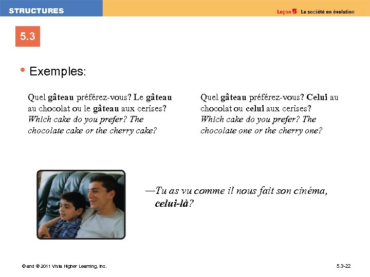 5. 3 • Exemples: Quel gâteau préférez-vous? Le gâteau au chocolat ou le gâteau