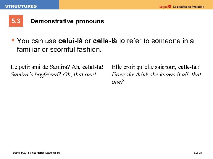 5. 3 Demonstrative pronouns • You can use celui-là or celle-là to refer to