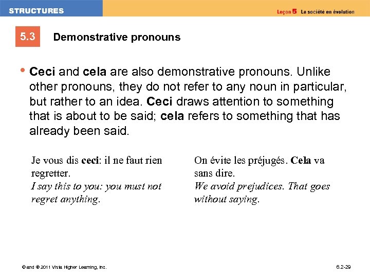 5. 3 Demonstrative pronouns • Ceci and cela are also demonstrative pronouns. Unlike other