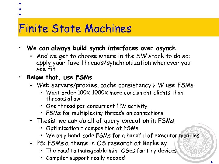 Finite State Machines • We can always build synch interfaces over asynch – And