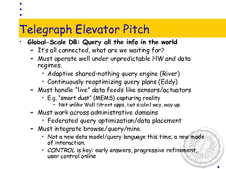 Telegraph Elevator Pitch • Global-Scale DB: Query all the info in the world –