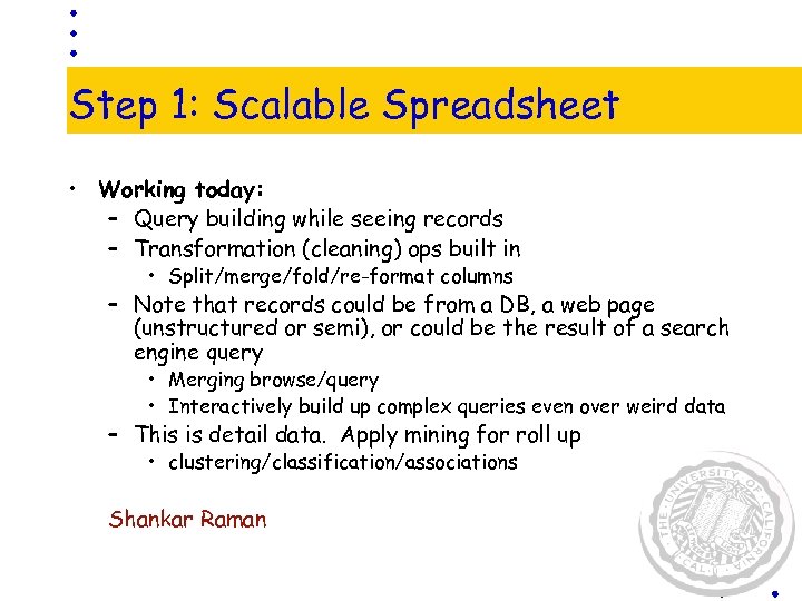 Step 1: Scalable Spreadsheet • Working today: – Query building while seeing records –