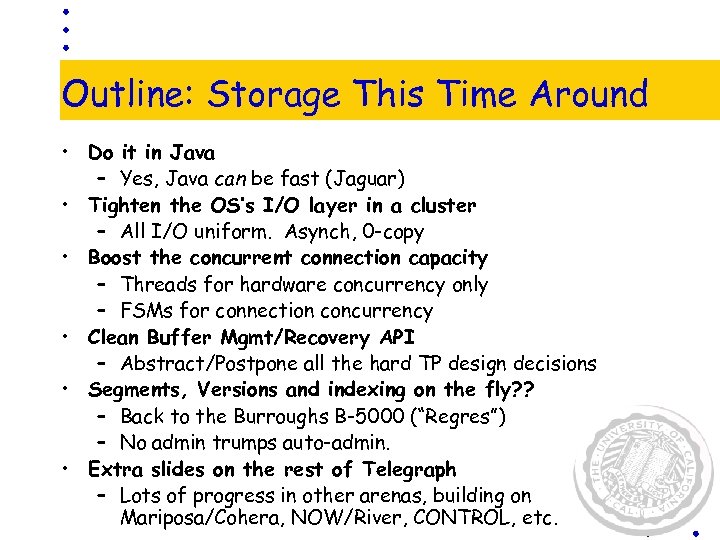 Outline: Storage This Time Around • Do it in Java – Yes, Java can