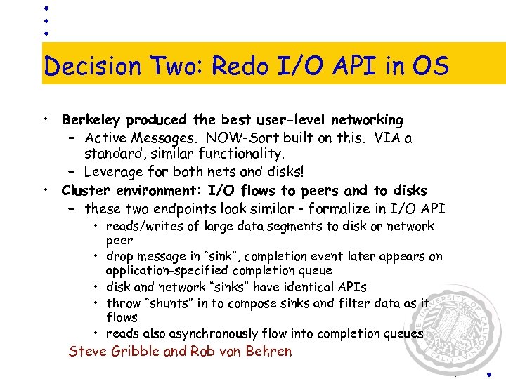 Decision Two: Redo I/O API in OS • Berkeley produced the best user-level networking