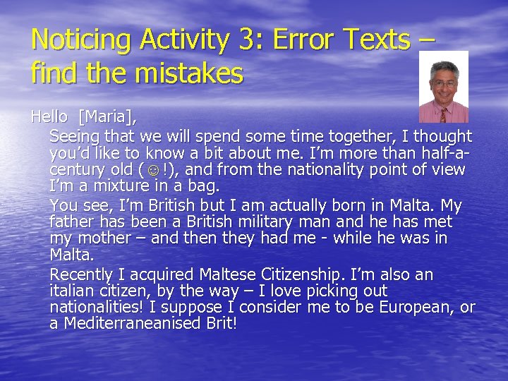 Noticing Activity 3: Error Texts – find the mistakes Hello [Maria], Seeing that we