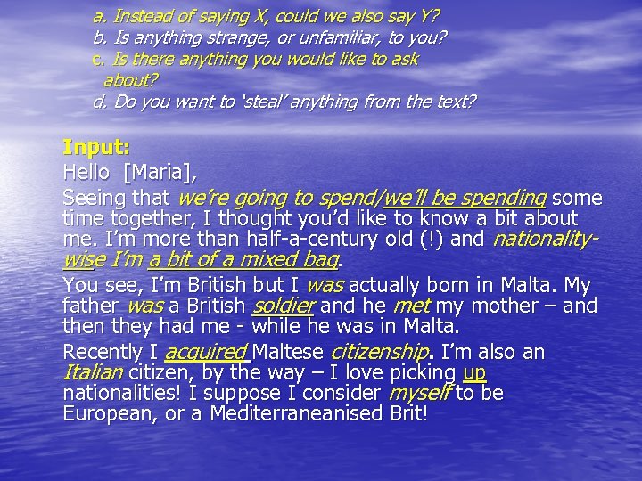 a. Instead of saying X, could we also say Y? b. Is anything strange,