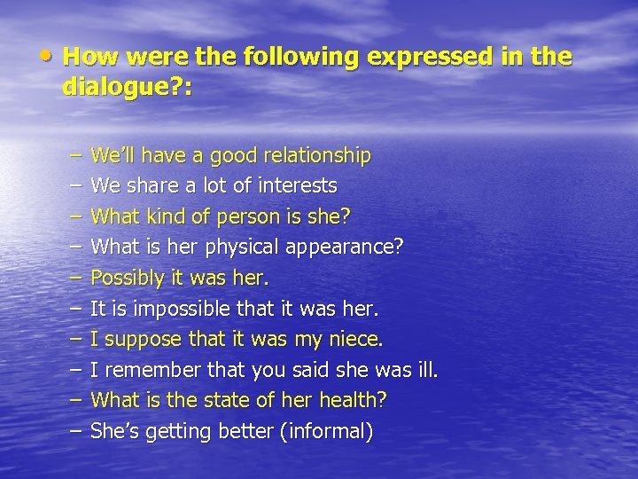  • How were the following expressed in the dialogue? : – – –