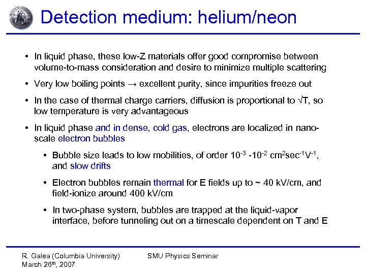 Detection medium: helium/neon • In liquid phase, these low-Z materials offer good compromise between
