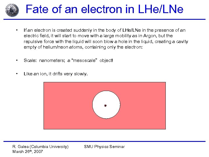 Fate of an electron in LHe/LNe • If an electron is created suddenly in