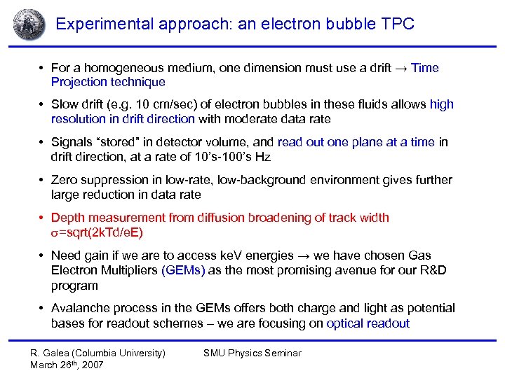 Experimental approach: an electron bubble TPC • For a homogeneous medium, one dimension must
