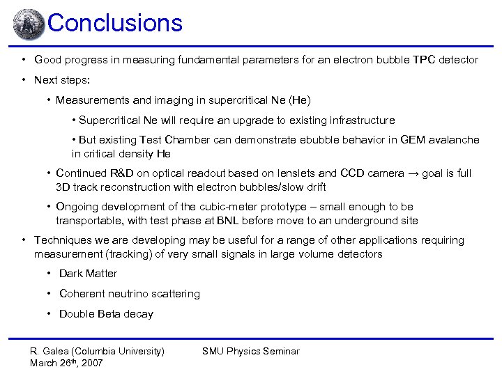 Conclusions • Good progress in measuring fundamental parameters for an electron bubble TPC detector