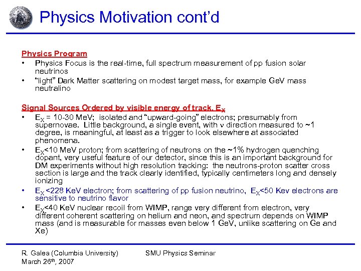 Physics Motivation cont’d Physics Program • Physics Focus is the real-time, full spectrum measurement