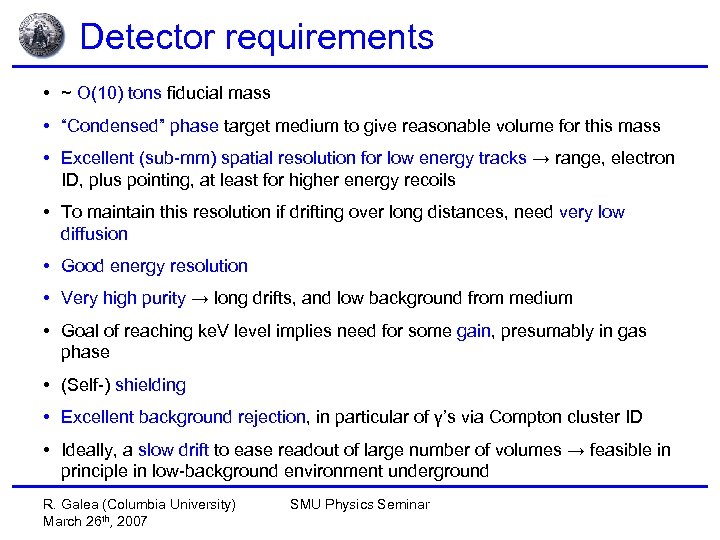 Detector requirements • ~ O(10) tons fiducial mass • “Condensed” phase target medium to