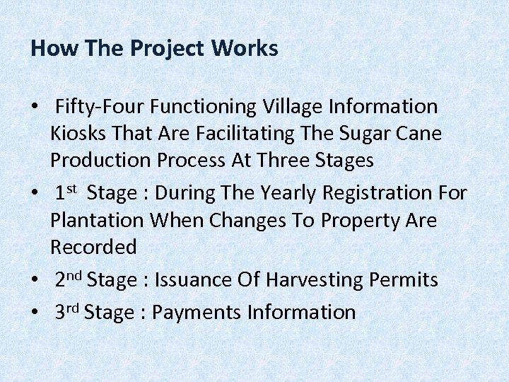 How The Project Works • Fifty-Four Functioning Village Information Kiosks That Are Facilitating The
