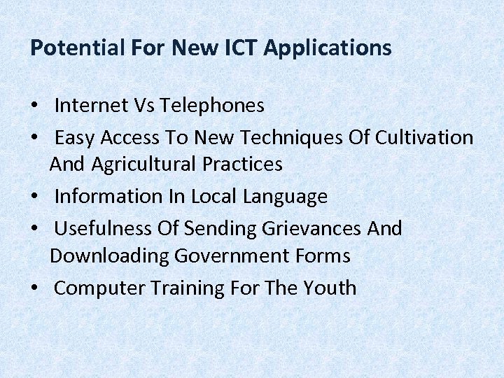 Potential For New ICT Applications • Internet Vs Telephones • Easy Access To New