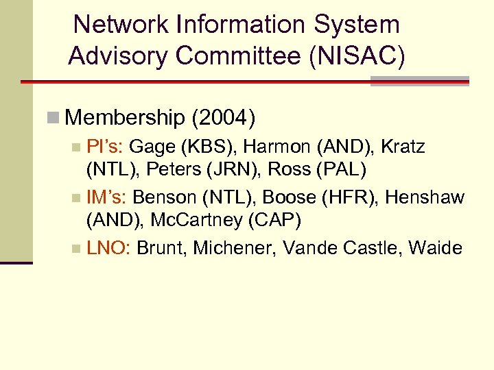 Network Information System Advisory Committee (NISAC) n Membership (2004) n PI’s: Gage (KBS), Harmon