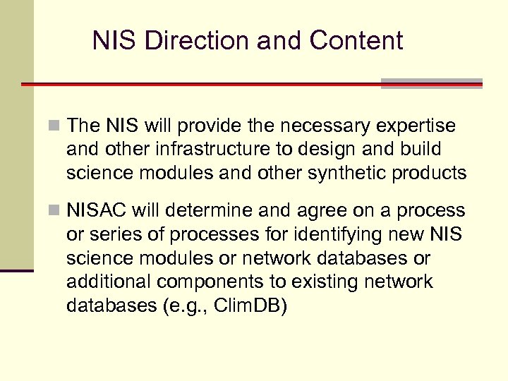 NIS Direction and Content n The NIS will provide the necessary expertise and other