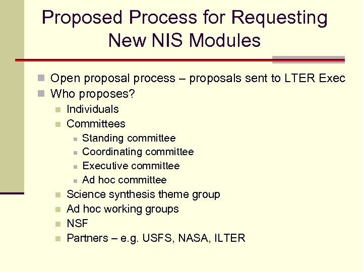 Proposed Process for Requesting New NIS Modules n Open proposal process – proposals sent