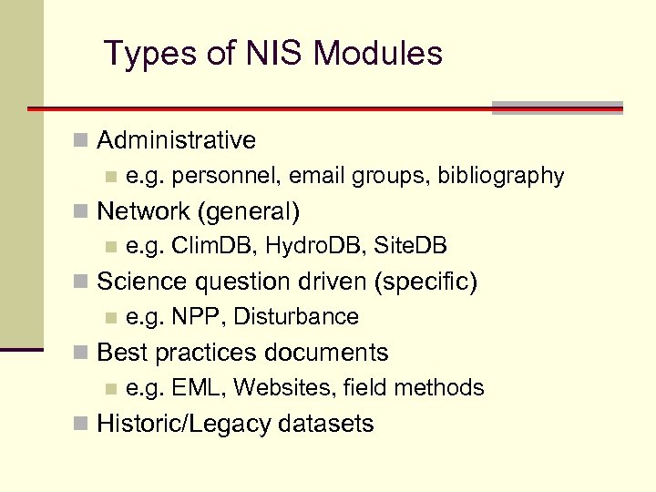 Types of NIS Modules n Administrative n e. g. personnel, email groups, bibliography n