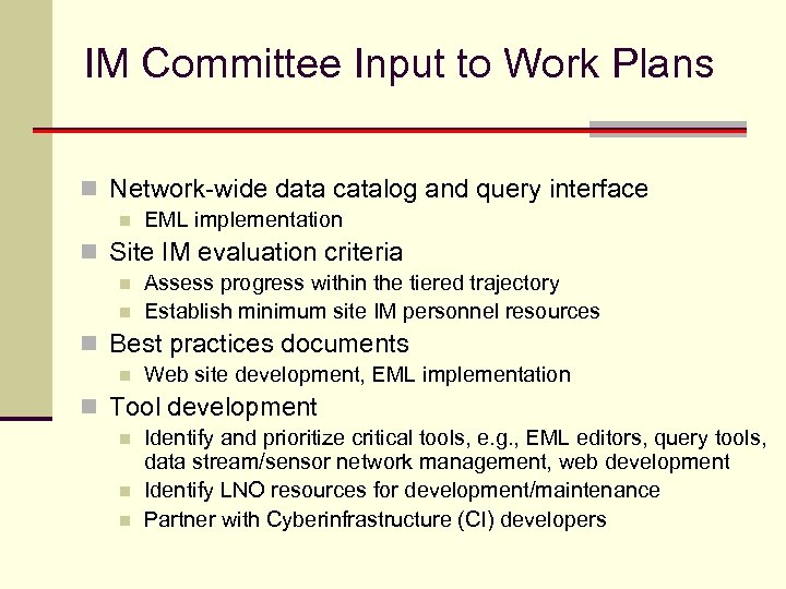 IM Committee Input to Work Plans n Network-wide data catalog and query interface n