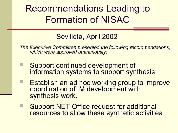 Recommendations Leading to Formation of NISAC Sevilleta, April 2002 The Executive Committee presented the