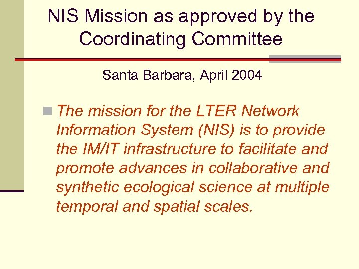 NIS Mission as approved by the Coordinating Committee Santa Barbara, April 2004 n The