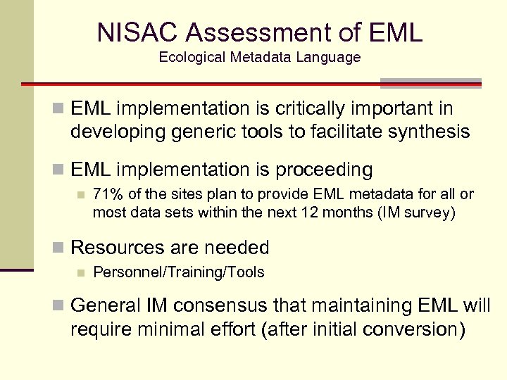 NISAC Assessment of EML Ecological Metadata Language n EML implementation is critically important in