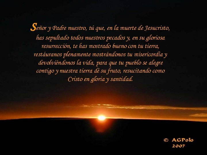 Señor y Padre nuestro, tú que, en la muerte de Jesucristo, has sepultado todos