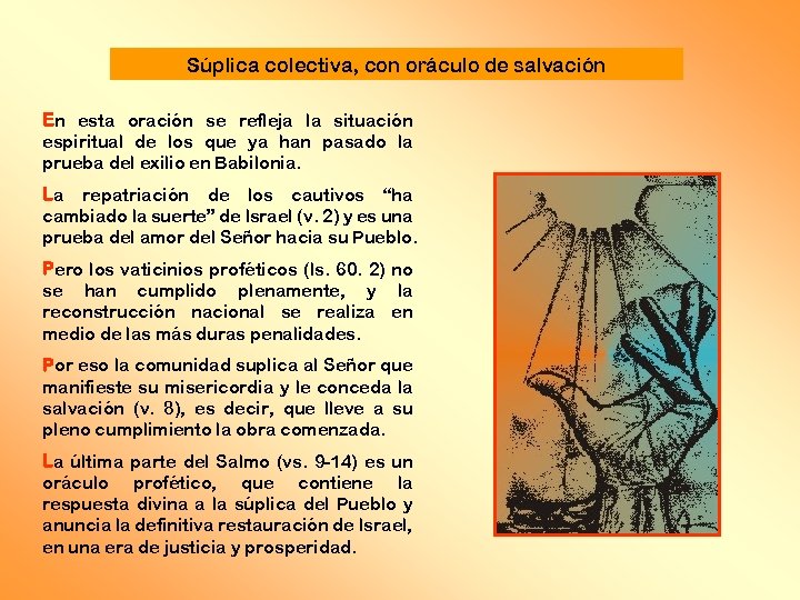 Súplica colectiva, con oráculo de salvación En esta oración se refleja la situación espiritual