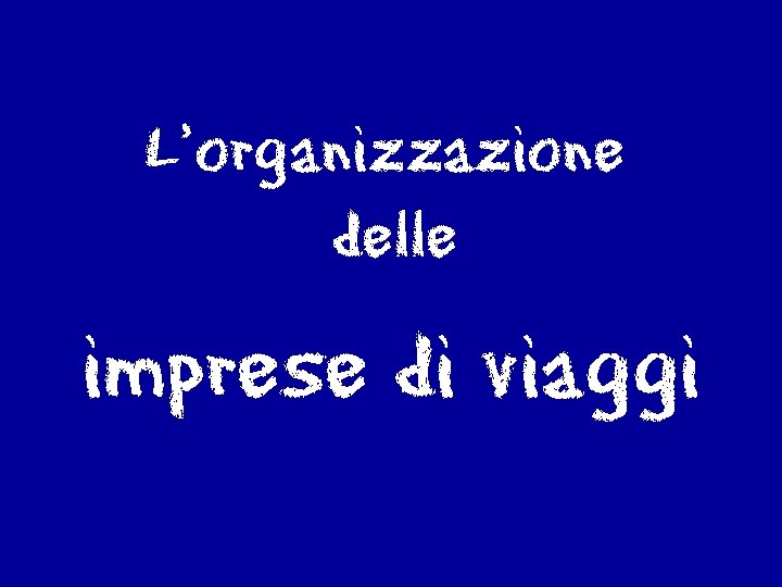 L’organizzazione delle imprese di viaggi 