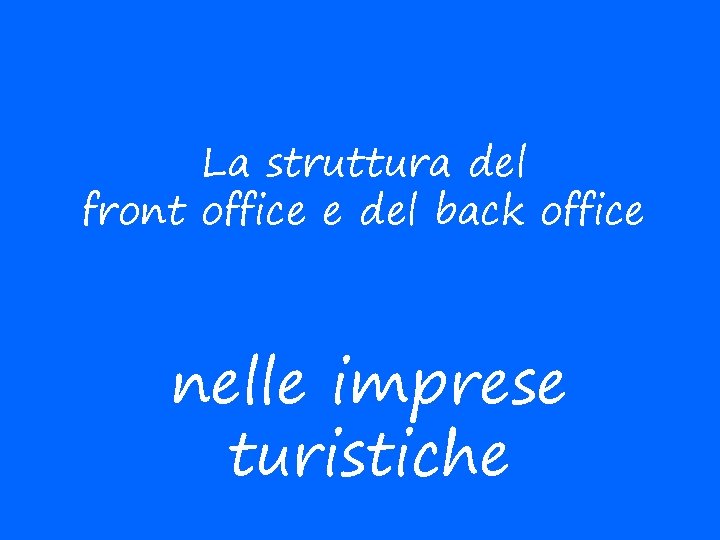 La struttura del front office e del back office nelle imprese turistiche 