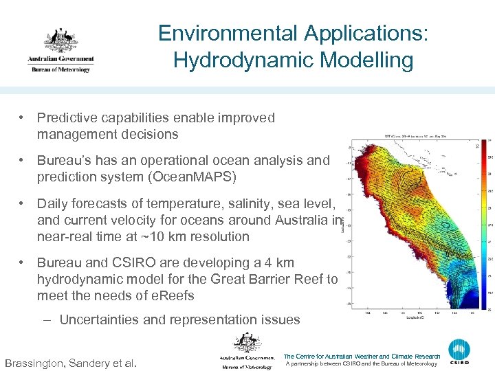 Environmental Applications: Hydrodynamic Modelling • Predictive capabilities enable improved management decisions • Bureau’s has