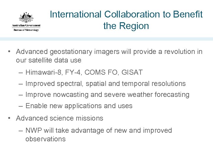 International Collaboration to Benefit the Region • Advanced geostationary imagers will provide a revolution