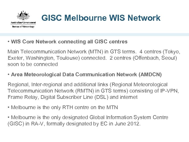 GISC Melbourne WIS Network • WIS Core Network connecting all GISC centres Main Telecommunication
