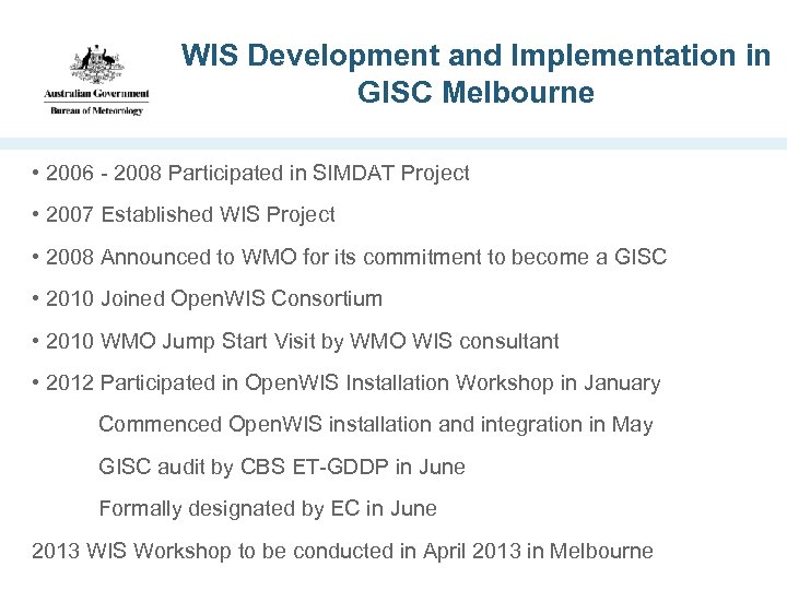 WIS Development and Implementation in GISC Melbourne • 2006 - 2008 Participated in SIMDAT