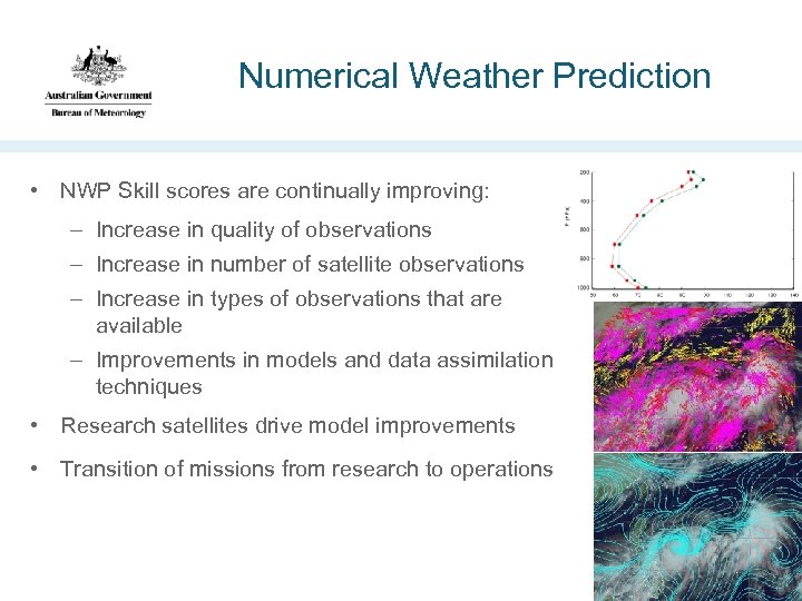 Numerical Weather Prediction • NWP Skill scores are continually improving: – Increase in quality