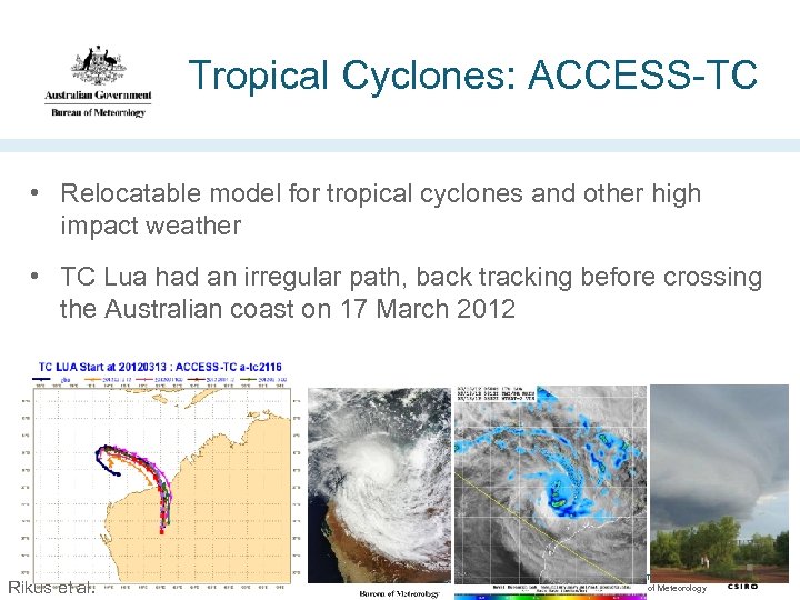Tropical Cyclones: ACCESS-TC • Relocatable model for tropical cyclones and other high impact weather