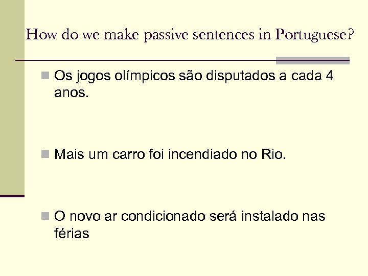 How do we make passive sentences in Portuguese? n Os jogos olímpicos são disputados