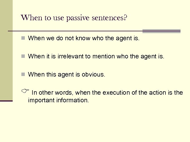 When to use passive sentences? n When we do not know who the agent