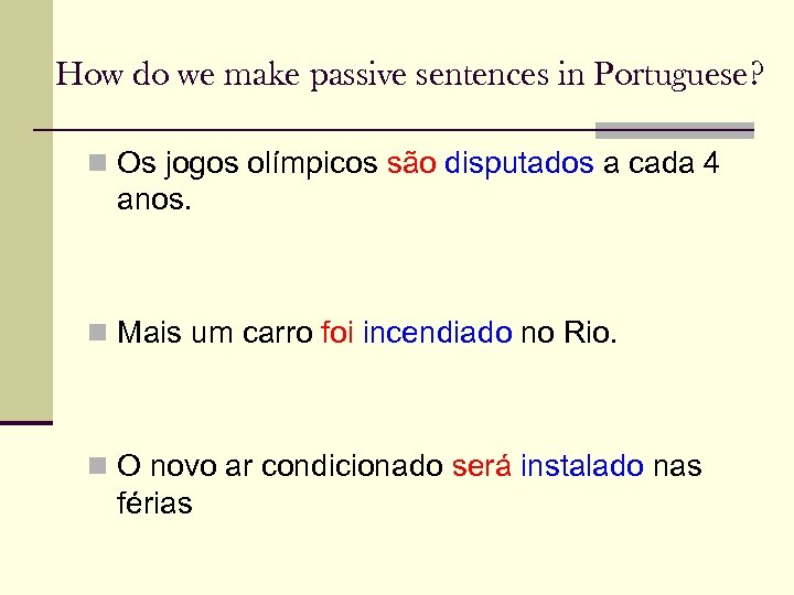 How do we make passive sentences in Portuguese? n Os jogos olímpicos são disputados