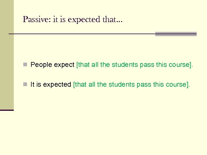 Passive: it is expected that. . . n People expect [that all the students