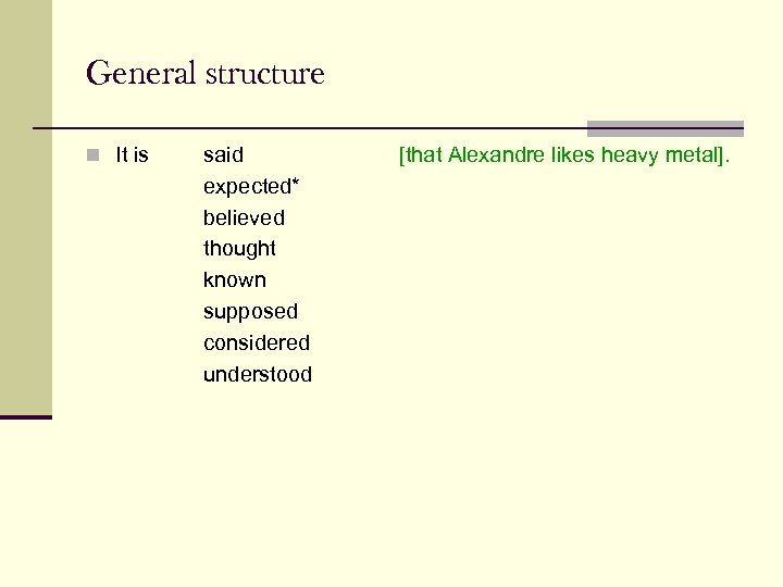 General structure n It is said expected* believed thought known supposed considered understood [that