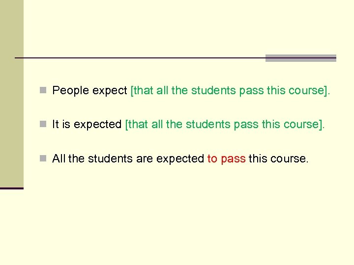 n People expect [that all the students pass this course]. n It is expected